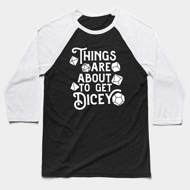 Things are About to Get Dicey Baseball T-Shirt by Atelier Djeka